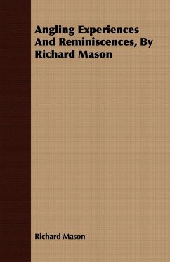 Angling Experiences and Reminiscences, by Richard Mason - Mason, Richard