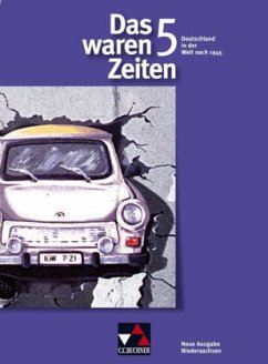 Die Welt nach 1945 (10. Jahrgangsstufe) / Das waren Zeiten, Ausgabe Niedersachsen Bd.5