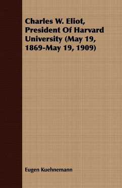 Charles W. Eliot, President Of Harvard University (May 19, 1869-May 19, 1909) - Kuehnemann, Eugen