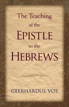 The Teaching of the Epistle to the Hebrews - Vos, Geerhardus