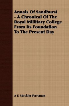 Annals Of Sandhurst - A Chronical Of The Royal Millitary College From Its Foundation To The Present Day - Mockler-Ferryman, A F.