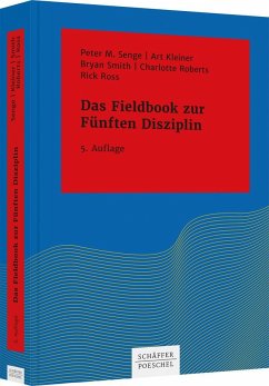 Das Fieldbook zur Fünften Disziplin - Senge, Peter M.; Kleiner, Art; Smith, Bryan; Roberts, Charlotte; Ross, Rick