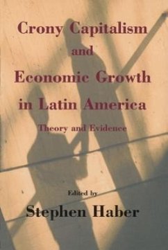 Crony Capitalism and Economic Growth in Latin America: Theory and Evidence - Haber, Stephen