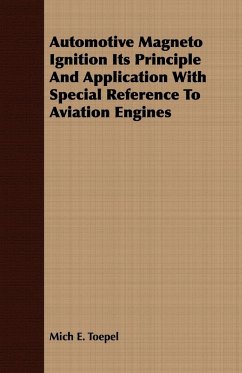 Automotive Magneto Ignition Its Principle And Application With Special Reference To Aviation Engines - Toepel, Mich E.