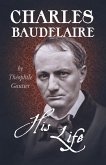 Charles Baudelaire - His Life