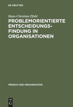 Problemorientierte Entscheidungsfindung in Organisationen - Pfohl, Hans-Christian