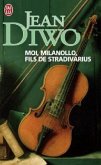 Moi, Milanollo, fils de Stradivarius Moi, Milanollo, fils de Stradivarius