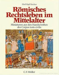 Römisches Rechtsleben im Mittelalter - Kocher, Gernot; Ebel, Friedrich; Fijal, Andreas