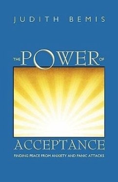 The Power of Acceptance: Finding Peace from Anxiety and Panic Attacks - Bemis, Judith