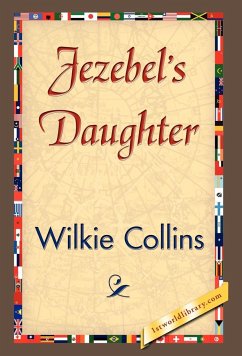 Jezebel's Daughter - Wilkie Collins, Collins; Wilkie Collins
