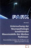 Untersuchung der Neuropathologie konditionalerMausmodelle des Morbus Parkinson