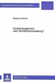 Sozialmanagement oder Wohlfahrtsverwaltung?