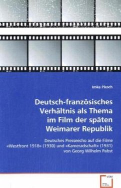 Deutsch-französisches Verhältnis als Thema im Filmder späten Weimarer Republik - Plesch, Imke