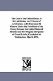 The Case of the United States, to Be Laid Before the Tribunal of Arbitration, to Be Convened at Geneva Under the Provisions of the Treaty Between the