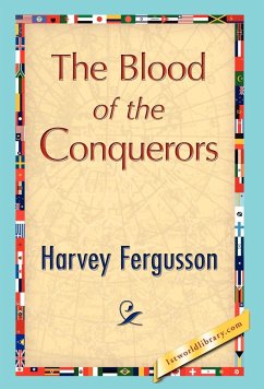 The Blood of the Conquerors - Harvey Fergusson, Fergusson; Harvey Fergusson