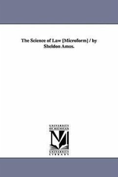 The Science of Law [Microform] / by Sheldon Amos. - Amos, Sheldon
