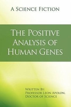 The Positive Analysis of Human Genes: A Science Fiction - Apolon, Leon