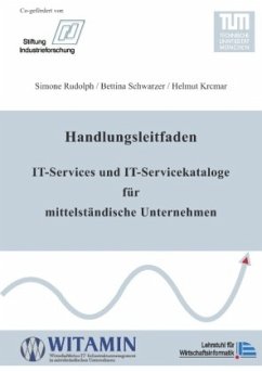 Handlungsleitfaden IT-Services und IT-Servicekataloge für mittelständische Unternehmen - Rudolph, Simone;Schwarzer, Bettina;Krcmar, Helmut