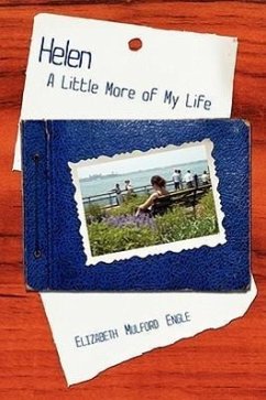 Helen: A Little More of My Life - Engle, Elizabeth Mulford