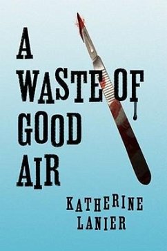 A Waste of Good Air - Lanier, Katherine