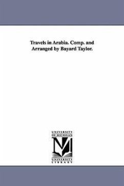 Travels in Arabia. Comp. and Arranged by Bayard Taylor. - Taylor, Bayard