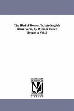 The Iliad of Homer. Tr. Into English Blank Verse, by William Cullen Bryant a Vol. 2 - Homer