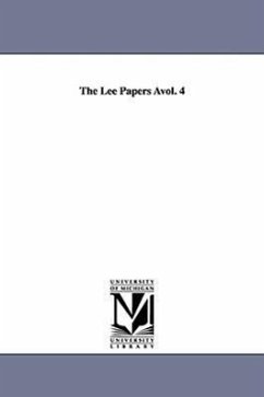 The Lee Papers Avol. 4 - Lee, Charles