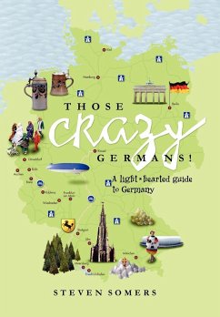 Those Crazy Germans! Alighthearted Guide to Germany