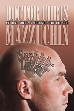 Ssshhh Listen! Natural Cures: A Workshop for the Soul - Mazzuchin, Chris