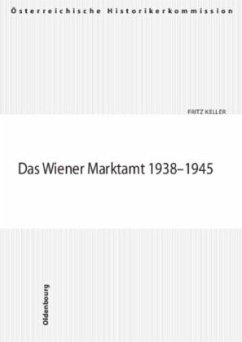 Das Wiener Marktamt 1938-1945 - Keller, Fritz