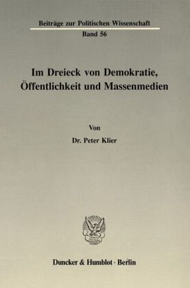 Im Dreieck von Demokratie, Öffentlichkeit und Massenmedien. Im Dreieck von Demokratie, Öffentlichkeit und Massenmedien.