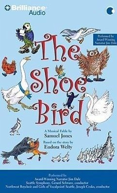 The Shoe Bird: A Musical Fable by Samuel Jones. Based on a Story by Eudora Welty - Jones, Samuel