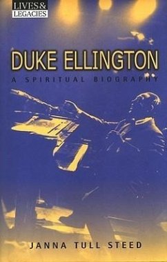 Duke Ellington: A Spiritual Biography - Tull Steed, Janna