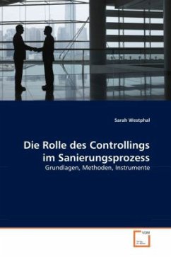 Die Rolle des Controllings im Sanierungsprozess - Westphal, Sarah