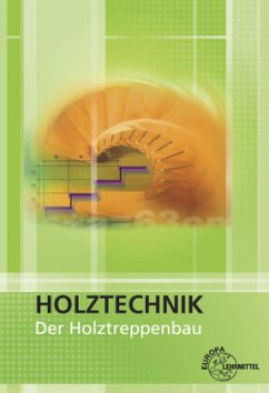 Der Holztreppenbau / Holztechnik - Nutsch, Wolfgang;Siebert, Dittmar;Ehrmann, Walter