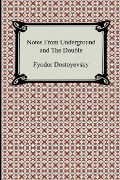Notes from Underground and the Double - Dostoyevsky, Fyodor