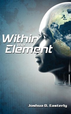 Within the Element - Easterly, Joshua D.