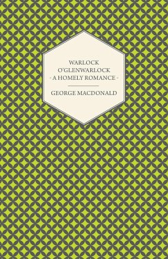 Warlock o'Glenwarlock - A Homely Romance - Macdonald, George
