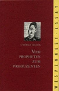 Vom Propheten zum Produzenten - Dalos, György