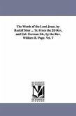 The Words of the Lord Jesus. by Rudolf Stier ... Tr. From the 2D Rev. and Enl. German Ed., by the Rev. William B. Pope. Vol. 7