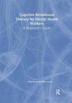 Cognitive Behavioural Therapy for Mental Health Workers - Kinsella, Philip; Garland, Anne