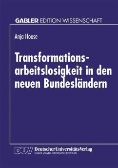 Transformationsarbeitslosigkeit in den neuen Bundesländern - Hoose, Anja