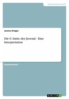 Die 6. Satire des Juvenal - Eine Interpretation - Krüger, Jessica