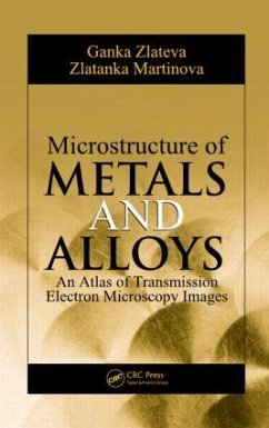 Microstructure of Metals and Alloys - Zlateva, Ganka; Martinova, Zlatanka