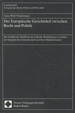 Der Europäische Gerichtshof zwischen Recht und Politik - Wolf-Niedermaier, Anita