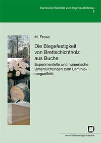 Die Biegefestigkeit von Brettschichtholz aus Buche - Frese, Matthias