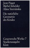 Gesammelte Werke / Die natürliche Geometrie des Kindes (Gesammelte Werke, Bd. 7) / Gesammelte Werke, 10 Bde. Bd.7