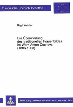 Die Überwindung des traditionellen Frauenbildes im Werk Anton Cechovs (1886-1903) - Wetzler, Birgit