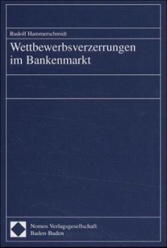 Wettbewerbsverzerrungen im Bankenmarkt - Hammerschmidt, Rudolf