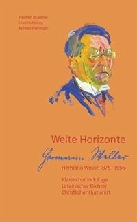 Weite Horizonte. Hermann Weller 1878-1956 - Brückner, Heidrun; Dubielzig, Uwe; Plieninger, Konrad